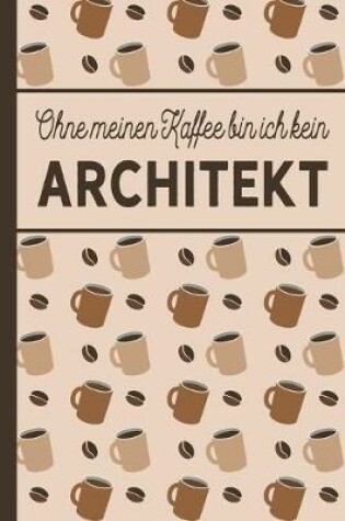 Cover of Ohne meinen Kaffee bin ich kein Architekt