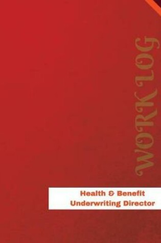 Cover of Health & Benefit Underwriting Director Work Log