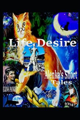 Book cover for Life Desire. Alenka's Short Tales