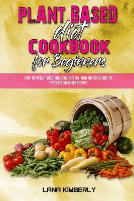 Book cover for Plant Based Diet Cookbook for Beginners