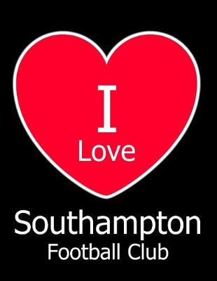 Book cover for I Love Southampton Football Club