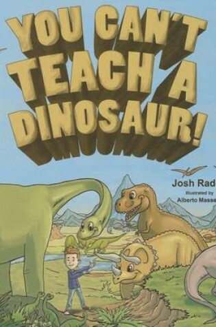 Cover of You Can't Teach a Dinosaur!