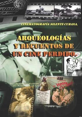 Book cover for Arqueologías y recuentos de un cine perdido