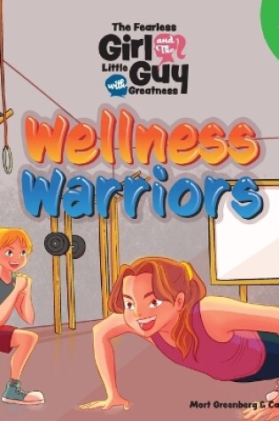 Cover of The Fearless Girl and the Little Guy with Greatness - Wellness Warriors