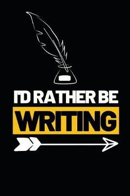 Book cover for I'd Rather Be Writing