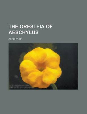 Book cover for The Oresteia of Aeschylus