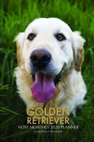 Cover of Golden Retriever Note Monthly 2020 Planner 12 Month Calendar