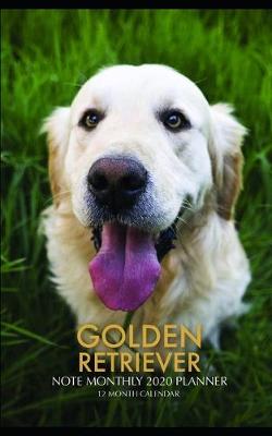 Book cover for Golden Retriever Note Monthly 2020 Planner 12 Month Calendar