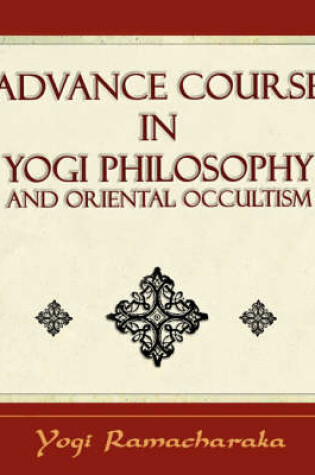 Cover of Advance Course in Yogi Philosophy