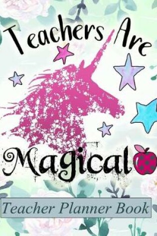 Cover of Teachers Are Magical - Teacher Planner Book