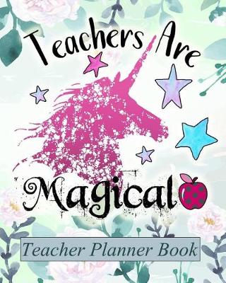 Book cover for Teachers Are Magical - Teacher Planner Book