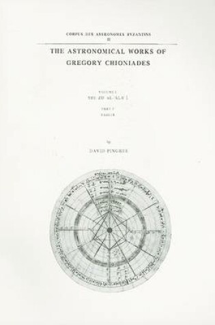 Cover of The Astronomical Works of Gregory Chioniades, Part II: The Zõj al-’Ala’ õ