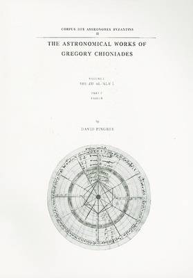 Book cover for The Astronomical Works of Gregory Chioniades, Part II: The Zõj al-’Ala’ õ