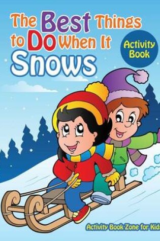 Cover of The Best Things to Do When It Snows, Activity Book