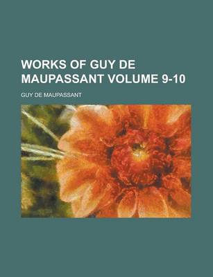 Book cover for Works of Guy de Maupassant Volume 9-10