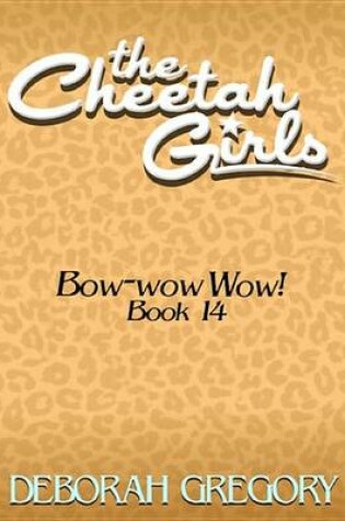 Cover of The Cheetah Girls #14 - Bow-Wow Wow! (the Cheetah Girls Off the Hook! Books 13-16)