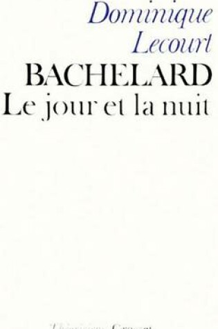 Cover of Bachelard Ou Le Jour Et La Nuit