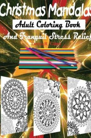 Cover of Christmas Mandalas Adult Coloring Book and Stress Relief Therapy