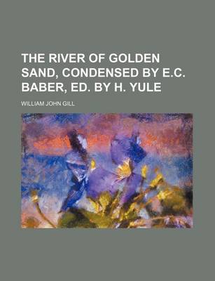 Book cover for The River of Golden Sand, Condensed by E.C. Baber, Ed. by H. Yule