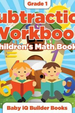 Cover of Grade 1 Subtraction Workbook Children's Math Books