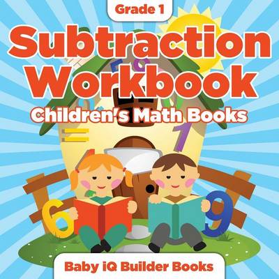 Book cover for Grade 1 Subtraction Workbook Children's Math Books