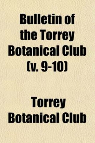 Cover of Bulletin of the Torrey Botanical Club Volume 9-10