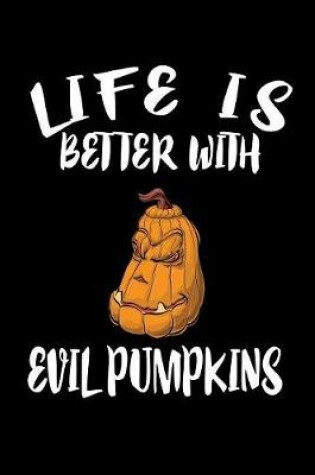 Cover of Life Is Better With Evil Pumpkins