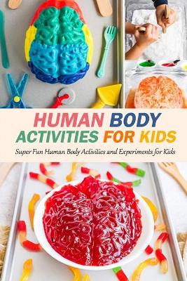 Book cover for Human Body Activities For Kids