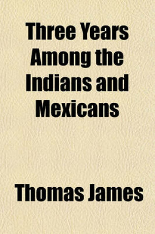 Cover of Three Years Among the Indians and Mexicans