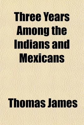 Book cover for Three Years Among the Indians and Mexicans