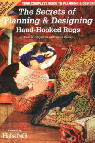 Cover of The Secrets of Planning and Designing Hand-Hooked Rugs