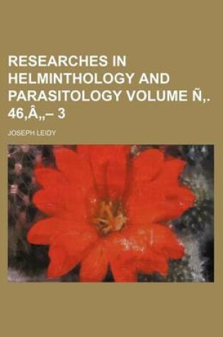 Cover of Researches in Helminthology and Parasitology Volume N . 46, a - 3