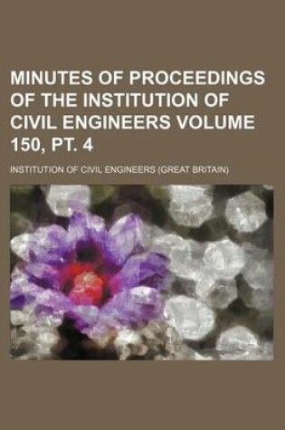 Cover of Minutes of Proceedings of the Institution of Civil Engineers Volume 150, PT. 4