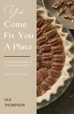 Book cover for Y'all Come Fix You a Plate Cookbook