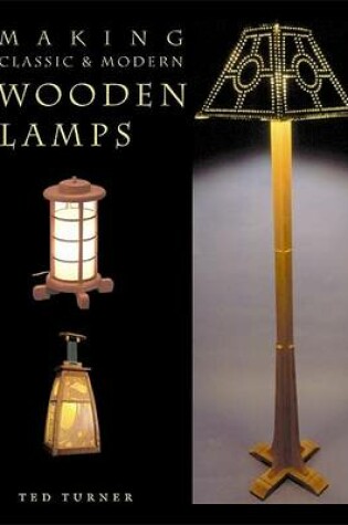Cover of Making Classic & Modern Wooden Lamps