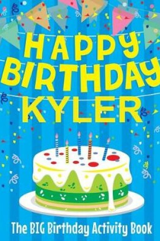 Cover of Happy Birthday Kyler - The Big Birthday Activity Book