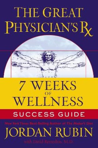 Cover of The Great Physician's Rx for 7 Weeks of Wellness Success Guide