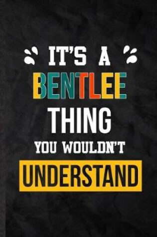 Cover of It's a Bentlee Thing You Wouldn't Understand