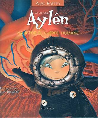 Book cover for La Curiosa Aylen Viaja Por El Cuerpo Humano
