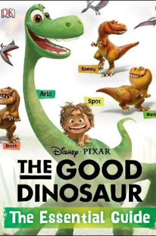 Cover of Disney·Pixar The Good Dinosaur: The Essential Guide