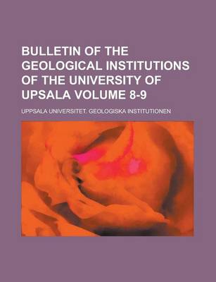 Book cover for Bulletin of the Geological Institutions of the University of Upsala Volume 8-9