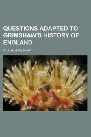 Cover of Questions Adapted to Grimshaw's History of England