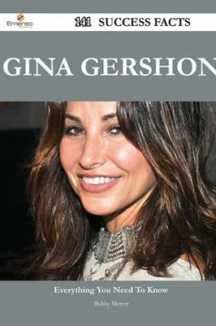 Cover of Gina Gershon 141 Success Facts - Everything You Need to Know about Gina Gershon