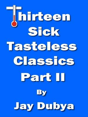 Book cover for The Thirteen Sick Tasteless Classics, Part 2