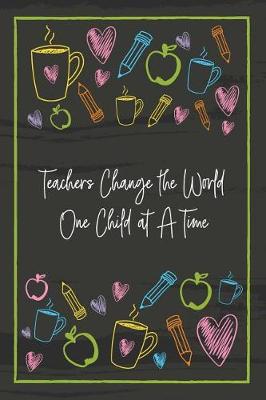 Book cover for Teachers Change the World One Child at A Time
