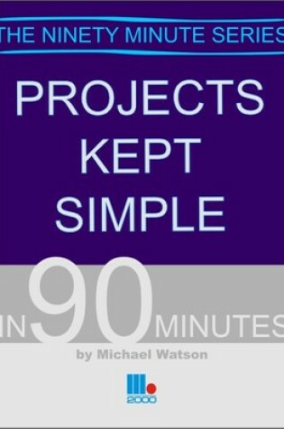 Cover of Projects Kept Simple in 90 Minutes