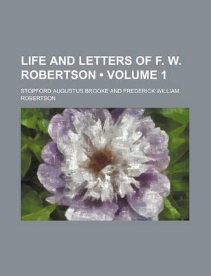 Book cover for Life and Letters of F. W. Robertson (Volume 1)