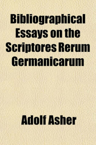 Cover of Bibliographical Essays on the Scriptores Rerum Germanicarum