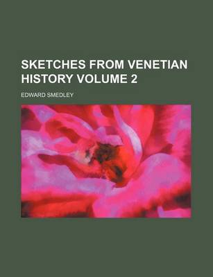 Book cover for Sketches from Venetian History Volume 2