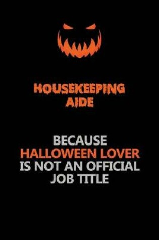 Cover of Housekeeping Aide Because Halloween Lover Is Not An Official Job Title